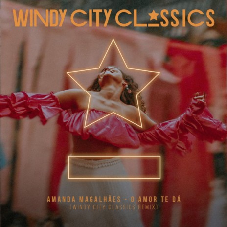 O Amor Te Dá (Windy City Classics Remix) | Boomplay Music