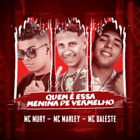 Quem É Essa Menina de Vermelho ft. MC Mury da zn & mc daleste | Boomplay Music