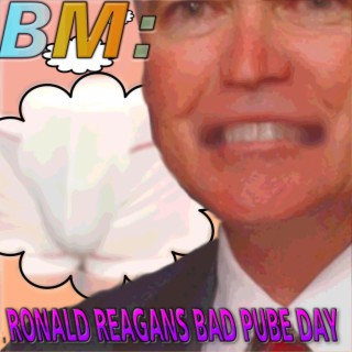 Ronald Reagans Bad Pube Day