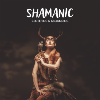 Shamanic Journey Meditation Music for Healing, Centering & Grounding Meditation