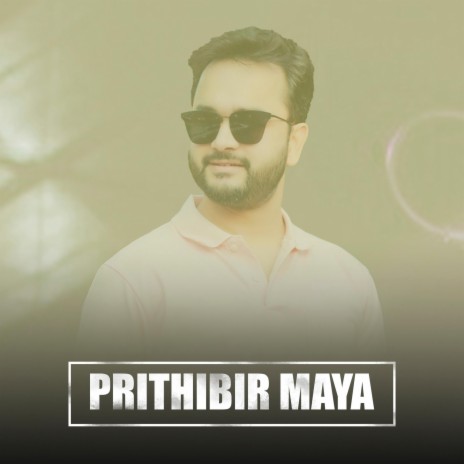 Prithibir Maya | Boomplay Music