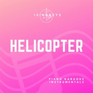 Helicopter (Piano Karaoke Instrumentals)