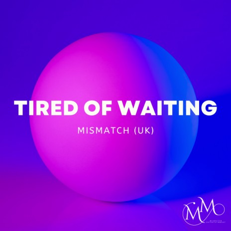 Tired of Waiting | Boomplay Music