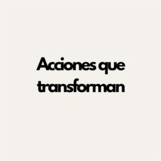 Acciones que transforman