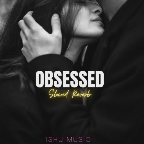 Obsessed (Slowed Reverb) | Boomplay Music