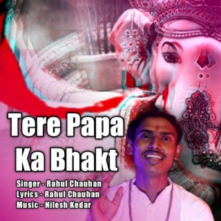 Tere Papa Ka Bhakt