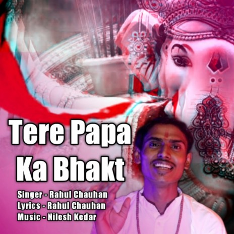 Tere Papa Ka Bhakt | Boomplay Music