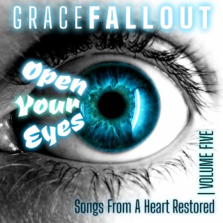 Open Your Eyes (Songs from a Heart Restored, Vol. Five)