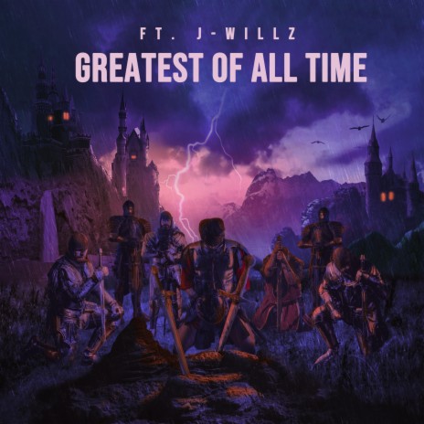 Greatest Of All Time (feat. J Willz) | Boomplay Music