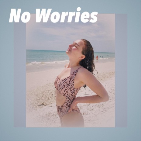 No Worries | Boomplay Music