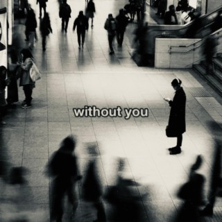without you lyrics | Boomplay Music