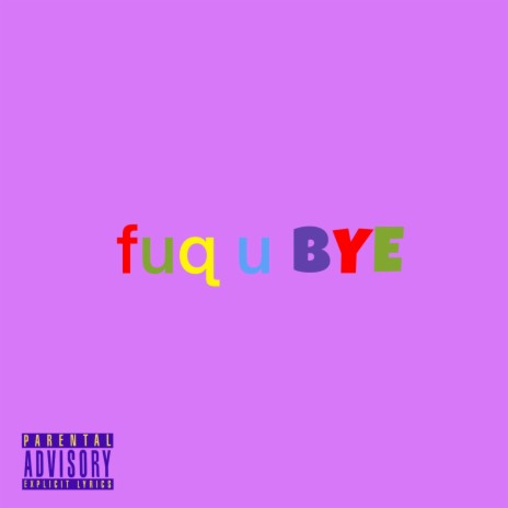 fuq u BYE | Boomplay Music