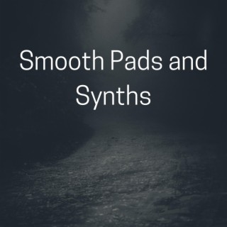Smooth Pads and Synths