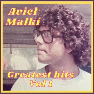 Aviel Malki Greatest Hits:, Vol. 1