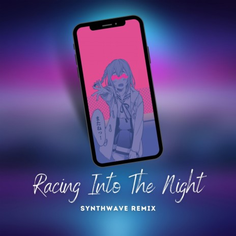 Racing Into The Night (Synthwave Remix) ft. Animehk | Boomplay Music