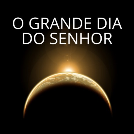 O Grande Dia do Senhor ft. ELIABE VENTURA | Boomplay Music