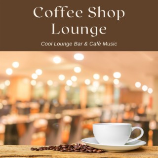 Coffee Shop Lounge: Cool Lounge Bar & Cafè Music