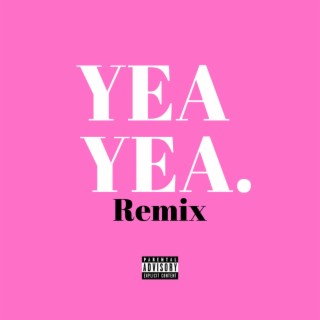 Yea Yea (Remix)