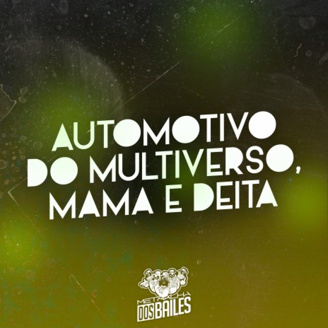 Automotivo do Multiverso, Mama e Deita ft. MC DIGU & DJ PBEATS | Boomplay Music