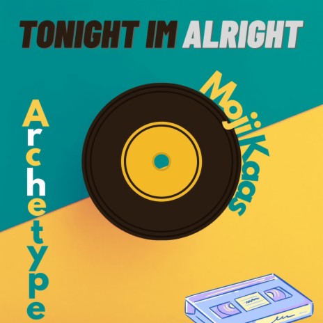 Tonight I'm Alright (feat. Archetype) | Boomplay Music