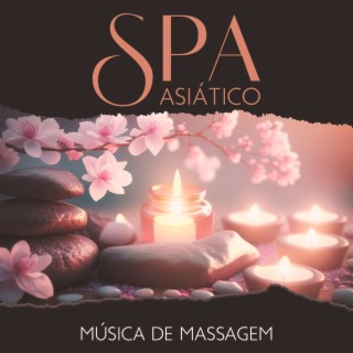Spa Asiático: Música de Massagem Kobido, Relaxamento Profundo e Refresco, Sons Orientais Calmos