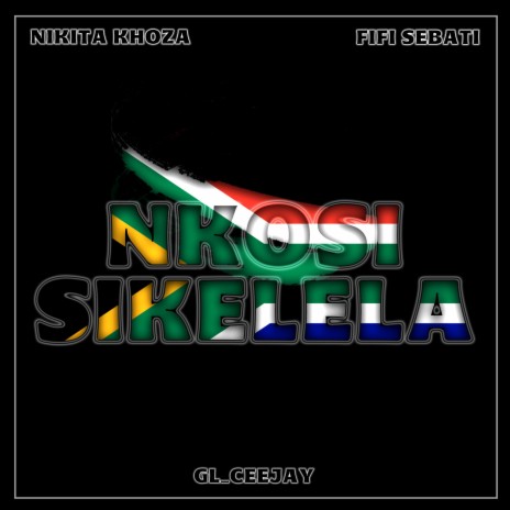 Nkosi Sikelela ft. GL_Ceejay & Fifi Sebati | Boomplay Music