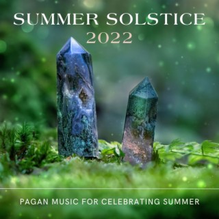 Summer Solstice 2022: Pagan Music for Celebrating Summer
