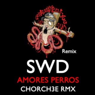 Amores Perros (Chorch3e Remix)
