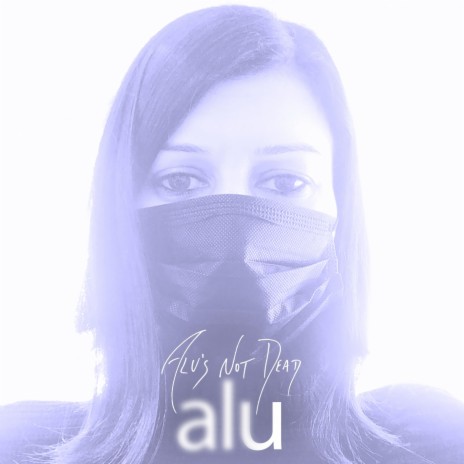 Alu's Not Dead | Boomplay Music