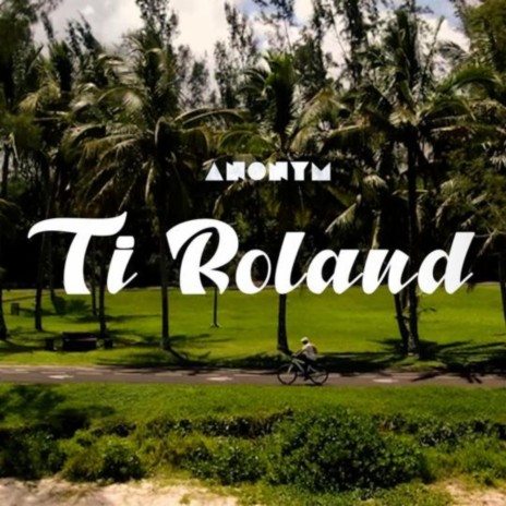 Ti Roland | Boomplay Music
