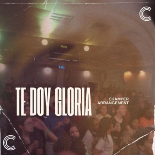 Te Doy Gloria (Champer Arrangement)