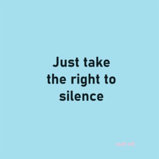 Just Take the Right to Silence