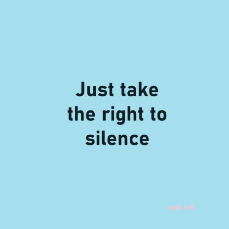 Just Take the Right to Silence | Boomplay Music