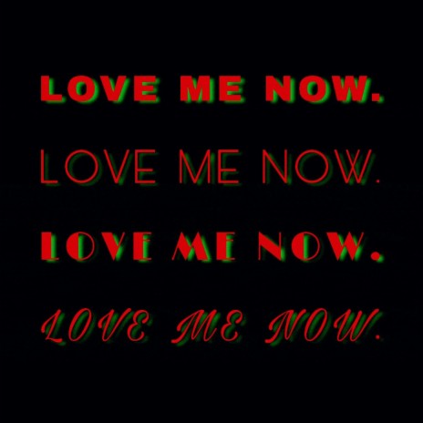 Love Me Now | Boomplay Music