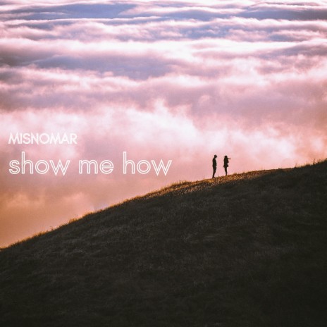 show me how | Boomplay Music