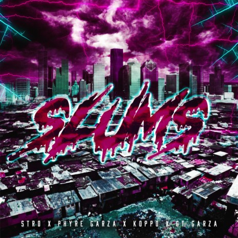 Slums ft. GT Garza, Koppo & Phyre Garza | Boomplay Music