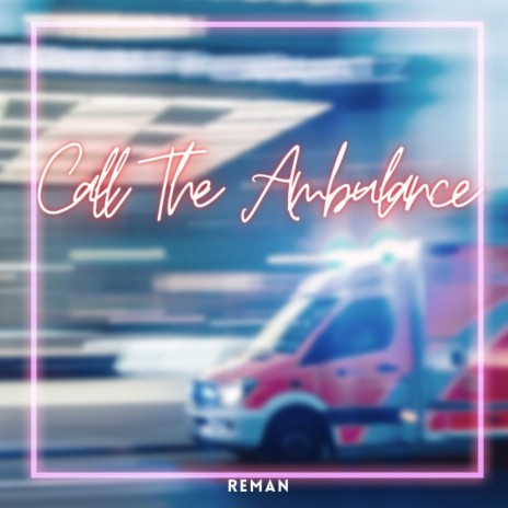 Call The Ambulance | Boomplay Music