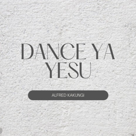 Dance Ya Yesu | Boomplay Music