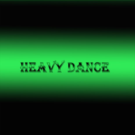 Heavy Dance | Boomplay Music