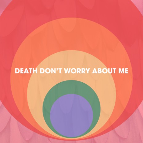 Death Don't Worry About Me | Boomplay Music