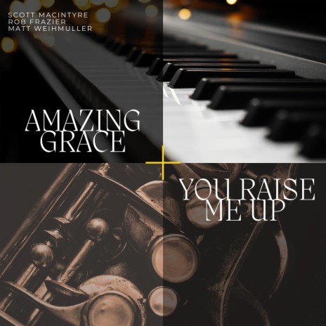 Amazing Grace + You Raise Me Up ft. Matt Weihmuller & Rob Frazier | Boomplay Music