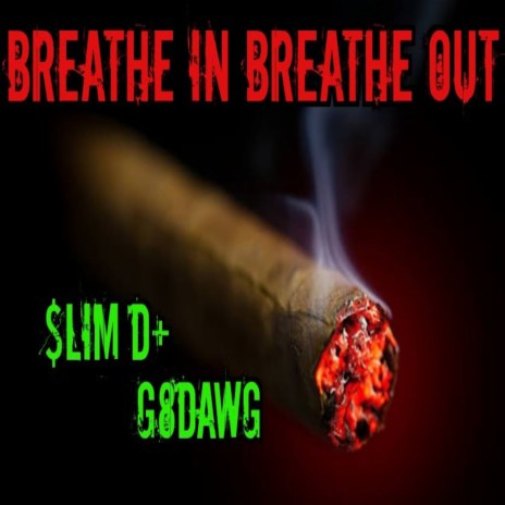 Breathe in Breathe Out ft. G8Dawg | Boomplay Music