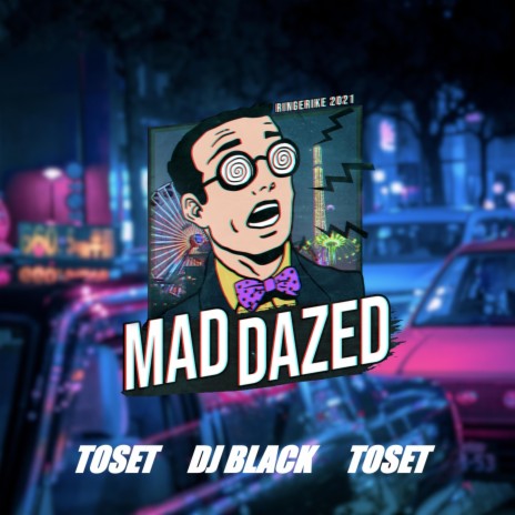 Mad Dazed 2021 ft. Toset & DJ Black