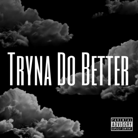 Tryna Do Better | Boomplay Music