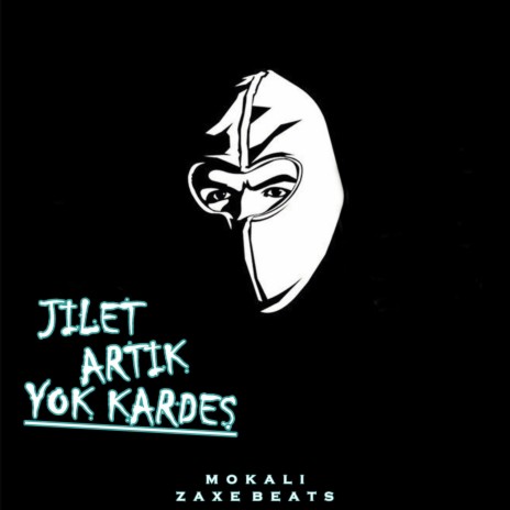 Jilet Artık Yok Kardeş ft. Zaxe Beats | Boomplay Music