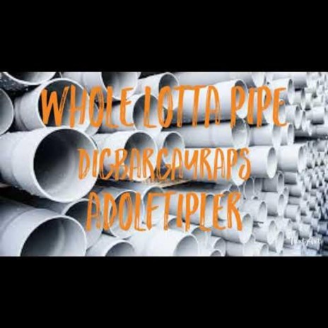 Whole Lotta Pipe ft. AdolfTipler | Boomplay Music