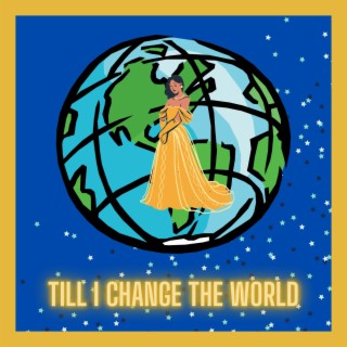 Till I Change the World