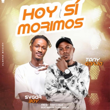 Hoy si morimos ft. Tony Ganja | Boomplay Music