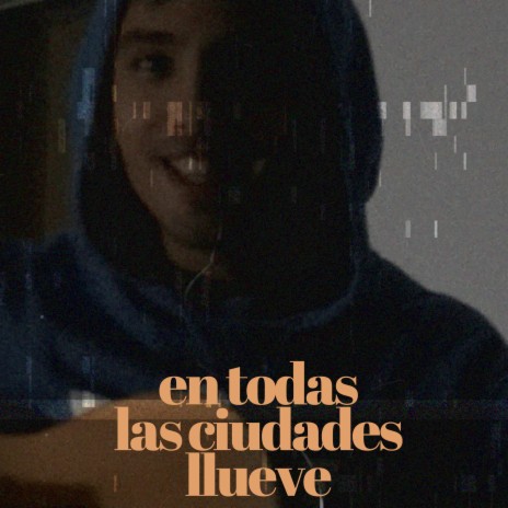 EN TODAS LAS CIUDADES LLUEVE | Boomplay Music