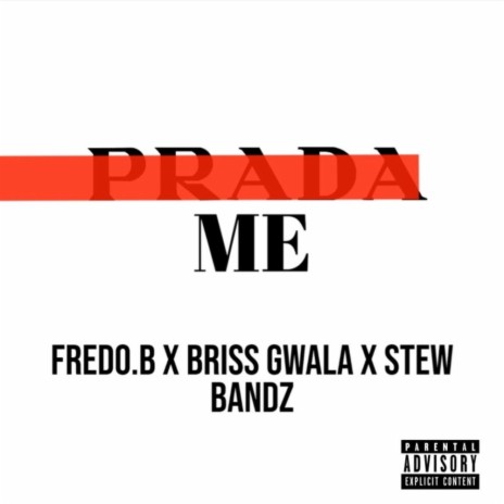 Prada Me ft. Briss Gwala & Stew Bandz